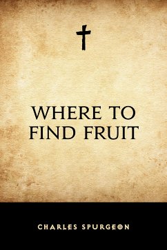 Where to Find Fruit (eBook, ePUB) - Spurgeon, Charles