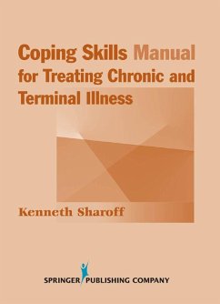 Coping Skills Manual for Treating Chronic and Terminal Illness (eBook, ePUB) - Sharoff, Kenneth