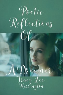 Poetic Reflections Of A Dreamer (eBook, ePUB) - Harrington, Tracy Lee