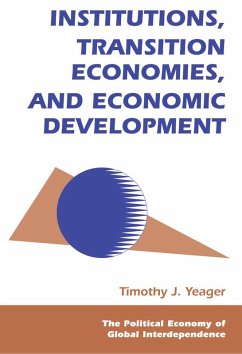 Institutions, Transition Economies, And Economic Development (eBook, ePUB) - Yeager, Tim