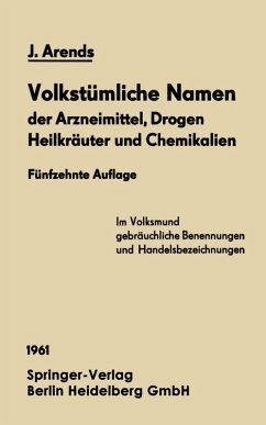 Volkstümliche Namen der Arzneimittel, Drogen Heilkräuter und Chemikalien (eBook, PDF) - Arends, Johannes