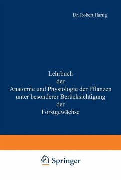Lehrbuch der Anatomie und Physiologie der Pflanzen mit besonderer Berücksichtigung der Forstgewächse (eBook, PDF) - Hartig, Robert