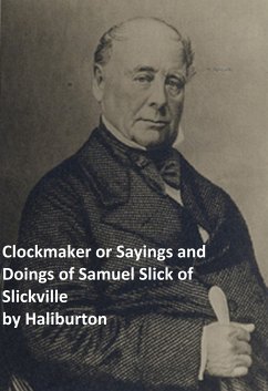 Clockmaker Saying and Doings of Samuel Slick of Slickville (eBook, ePUB) - Haliburton, Thomas Chandler