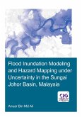 Flood Inundation Modeling and Hazard Mapping under Uncertainty in the Sungai Johor Basin, Malaysia (eBook, PDF)