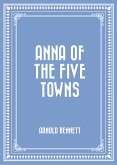 Anna of the Five Towns (eBook, ePUB)