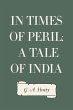 In Times of Peril: A Tale of India... - Bild 1