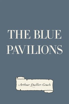 The Blue Pavilions (eBook, ePUB) - Quiller-Couch, Arthur