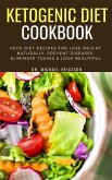 Ketogenic Diet Cookbook: Keto Diet Recipes For Lose Weight Naturally, Prevent Diseases, Eliminate Toxins & Look Beautiful (eBook, ePUB)