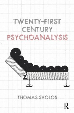 Twenty-First Century Psychoanalysis (eBook, PDF) - Svolos, Thomas