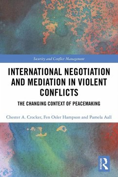 International Negotiation and Mediation in Violent Conflict (eBook, ePUB) - Crocker, Chester A.; Hampson, Fen Osler; Aall, Pamela