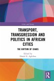 Transport, Transgression and Politics in African Cities (eBook, PDF)