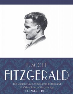 The Curious Case of Benjamin Button and 11 Other Tales of the Jazz Age (eBook, ePUB) - Scott Fitzgerald, F.