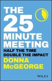 The 25 Minute Meeting (eBook, PDF) The 25 Minute Meeting (eBook, PDF)