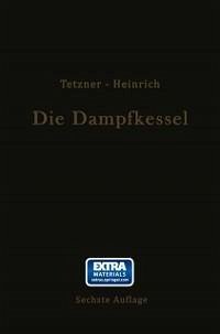 Die Dampfkessel (eBook, PDF) - Tetzner, Franz; Heinrich, Otto