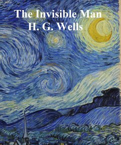 The Invisible Man, a Grotesque Romance (eBook, ePUB) - Wells, H. G.