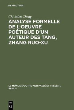 Analyse formelle de l'oeuvre poétique d'un auteur des Tang, Zhang Ruo-xu (eBook, PDF) Cover Analyse formelle de l'oeuvre poétique d'un auteur des Tang, Zhang Ruo-xu (eBook, PDF)