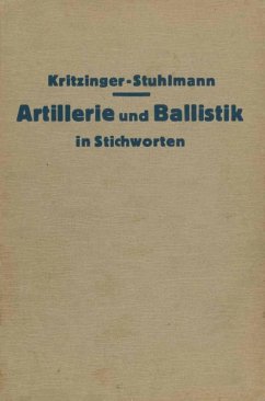 Artillerie und Ballistik in Stichworten (eBook, PDF) - Oberst, W.; Langhans, A.; Lüscher, H.; Marx, D. W.; Nehring, W.; Pannke, K.; Schläfer, V.; Busemann, A.; Eckardt, W.; Eggert, O.; Feucheter, W.; Hänert, L.; Hofe, Ch. von; Jutrow, K.; Kritzinger, H. -H.
