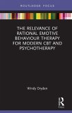 The Relevance of Rational Emotive Behaviour Therapy for Modern CBT and Psychotherapy (eBook, PDF)