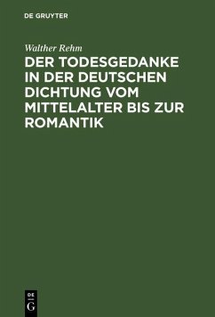 Der Todesgedanke in der deutschen Dichtung vom Mittelalter bis zur Romantik (eBook, PDF) - Rehm, Walther