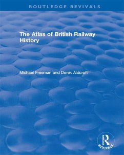 Cover Routledge Revivals: The Atlas of British Railway History (1985) (eBook, ePUB)