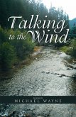 Talking to the Wind (eBook, ePUB)