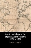 Archaeology of the English Atlantic World, 1600 - 1700 (eBook, PDF)