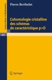 Cohomologie Cristalline des Schemas de Caracteristique p O (eBook, PDF)