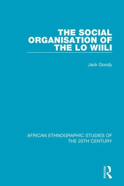 The Social Organisation of the Lo Wiili (eBook, PDF) - Goody, Jack