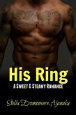 His Ring ~ A Sweet & Steamy Romance (eBook, ePUB) His Ring ~ A Sweet & Steamy Romance (eBook, ePUB)