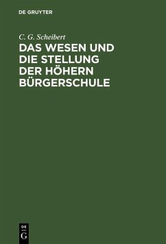 Das Wesen und die Stellung der höhern Bürgerschule (eBook, PDF) - Scheibert, C. G.