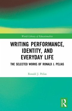 Writing Performance, Identity, and Everyday Life (eBook, PDF) - Pelias, Ronald J.