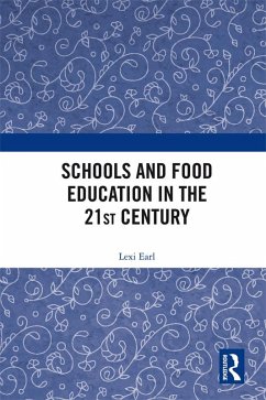 Schools and Food Education in the 21st Century (eBook, PDF) - Earl, Lexi