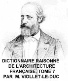 Dictionnaire Raisonne de l'Architecture Francaise, Tome 7 (eBook, ePUB) Dictionnaire Raisonne de l'Architecture Francaise, Tome 7 (eBook, ePUB)