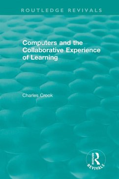 Computers and the Collaborative Experience of Learning (1994) (eBook, ePUB) - Crook, Charles