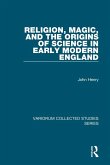 Religion, Magic, and the Origins of Science in Early Modern England (eBook, PDF)