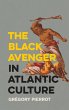 The Black Avenger in Atlantic Culture - Bild 1