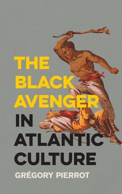 The Black Avenger in Atlantic Culture - Pierrot, Grégory