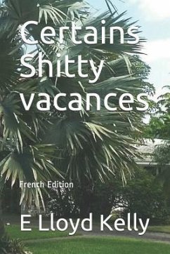 Certains Shitty Vacances: French Edition - Kelly, E. Lloyd