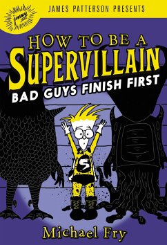 How to Be a Supervillain: Bad Guys Finish First - Fry, Michael
