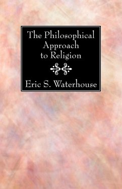 The Philosophical Approach to Religion - Waterhouse, Eric S