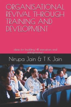 Organisational Revival Through Training and Development: Ideas for Budding HR Executives and Entrepreneurs - Jain, Trilok Kumar; Jain, Nirupa