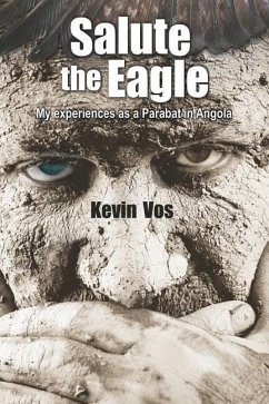 Salute the Eagle: My Experiences as Parabat in Angola - Vos, Kevin