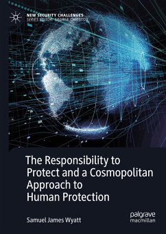 The Responsibility to Protect and a Cosmopolitan Approach to Human Protection (eBook, PDF) - Wyatt, Samuel James