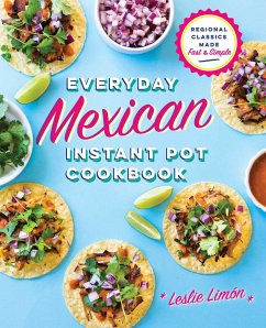 Everyday Mexican Instant Pot Cookbook - Limón, Leslie