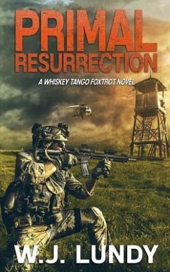 Primal Resurrection: A Whiskey Tango Foxtrot Novel: Book 8 - Lundy, W. J.