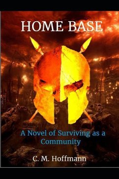 Home Base: A Novel of Surviving as a Community - Hoffmann, C. M.