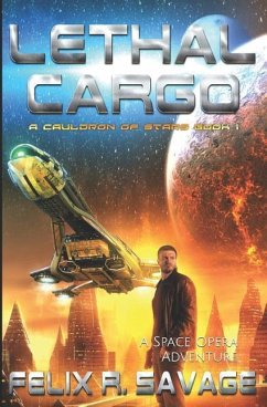 Lethal Cargo: A Space Opera Adventure - Savage, Felix R.