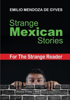 Strange Mexican Stories for the Strange Reader - Mendoza De Gyves, Emilio