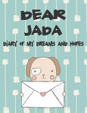 Dear Jada, Diary of My Dreams and Hopes: A Girl's Thoughts