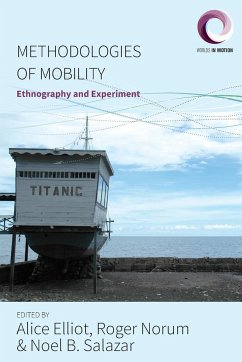 Methodologies of Mobility - Elliot, Alice; Norum, Roger; Salazar, Noel B.